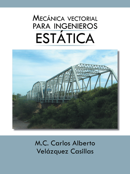 Title details for Mecánica Vectorial Para Ingenieros (Estática) by M.C. Carlos Alberto Velázquez Casillas - Available